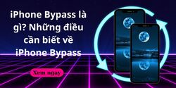 iPhone Bypass là gì? Những điều cần biết về iPhone Bypass
